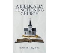 M Keith Foskey A Biblically Functioning Church (Tascabile)