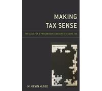 M. Kevin McGee Making Tax Sense (Tascabile)