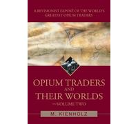M Kienholz Opium Traders and Their Worlds-Volume Two (Tascabile)
