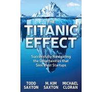 M. Kim Saxton Michael Cloran Todd Saxton The Titanic Effect (Tascabile)