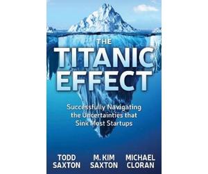 M. Kim Saxton Michael Cloran Todd Saxton The Titanic Effect (Tascabile)