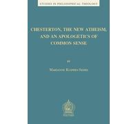 M. Kuipers-Sede Chesterton, the New Atheism, and an Apologetics of C (Tascabile)