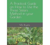 M L Bryans A Practical Guide on How to Use the Three Sisters Method (Tascabile)