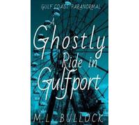 M L Bullock A Ghostly Ride in Gulfport (Tascabile) Gulf Coast Paranormal