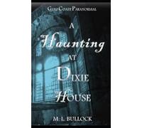 M L Bullock A Haunting at Dixie House (Tascabile) Gulf Coast Paranormal