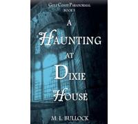 M L Bullock A Haunting at Dixie House (Tascabile) Gulf Coast Paranormal