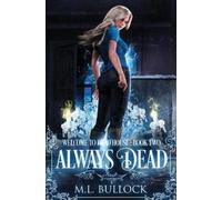 M L Bullock Always Dead (Tascabile) Welcome to Dead House