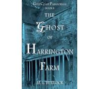 M L Bullock The Ghost of Harrington Farm (Tascabile) Gulf Coast Paranormal