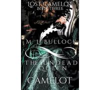 M L Bullock The Undead Queen of Camelot (Tascabile) Lost Camelot