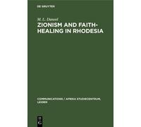 M. L. Daneel Zionism and Faith-Healing in Rhodesia (Copertina rigida)