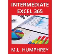 M L Humphrey Intermediate Excel 365 (Tascabile) Excel 365 Essentials