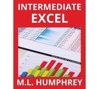 M L Humphrey Intermediate Excel (Tascabile) Excel Essentials