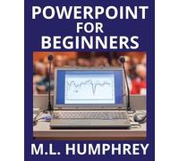 M L Humphrey PowerPoint for Beginners (Tascabile) PowerPoint Essentials