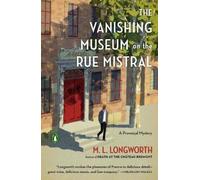 M. L. Longworth The Vanishing Museum on the Rue Mistral (Tascabile)