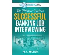 M L Miller SoaringME The Ultimate Guide to Successful Banking Job In (Tascabile)