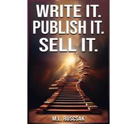 M L Ruscscak Write it. Publish it. Sell it. (Tascabile)