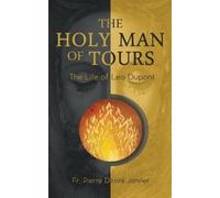 M l'Abbé Janvier M L'Abbé J The Holy Man of Tours - The Life of Leo (Tascabile)