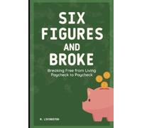M Livingston Six Figures and Broke (Tascabile)