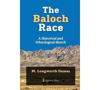 M Longworth Dam The Baloch Race - A Historical and Ethnological Sket (Tascabile)
