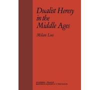 M. Loos Dualist Heresy in the Middle Ages (Copertina rigida)