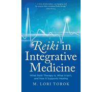 M Lori Torok Reiki in Integrative Medicine (Tascabile)