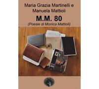 M.M.80. Poesie di Monica Mattioli