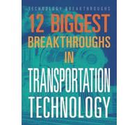 M M Eboch 12 Biggest Breakthroughs in Transportation Technology (Tascabile)