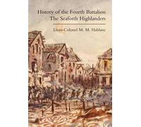 M.M. Haldane History of the Fourth Battalion the Seaforth Hig (Copertina rigida)