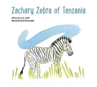 M M Kuehl Zachary Zebra of Tanzania (Copertina rigida)