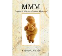 M.M.M. Memorie di una Mamma Mancata di Francesca Giusti, 2019, Youcanprint