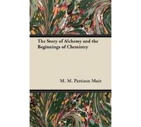 M. M. Pattison Mu The Story of Alchemy and the Beginnings of Chemist (Tascabile)