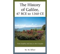 M. M. Silver The History of Galilee, 47 BCE to 1260 CE (Copertina rigida)