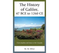 M. M. Silver The History of Galilee, 47 BCE to 1260 CE (Tascabile)