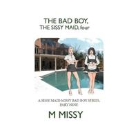 M Missy The Bad Boy, the Sissy Maid, Four (Tascabile)