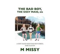 M Missy The Bad Boy, the Sissy Maid, Six (Tascabile)