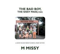 M Missy The Bad Boy, the Sissy Maid, Two (Tascabile)