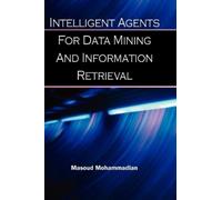 M. Mohammadian Intelligent Agents for Data Mining and Informa (Copertina rigida)