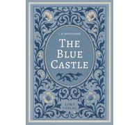 M montgomery the blue castle english edi: A classic romance of freedom l