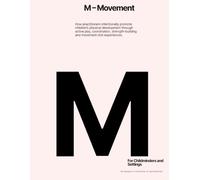 M - Movement: How practitioners intentionally promote children’s physical development through active play, coordination, strength-building and movement-rich experiences.