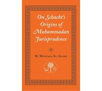 M. Mustafa al-Azami On Schacht's Origins of Muhammadan Jurisprudence (Tascabile)