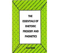 M.N. Bose The Essentials of Rhetoric Prosody and Phonetics (Tascabile)
