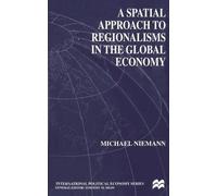 M. Niemann A Spatial Approach to Regionalisms in the Global Economy (Tascabile)