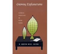 M. Norton Wise Growing Explanations (Tascabile) Science and Cultural Theory