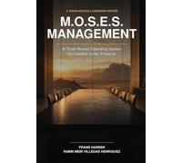 M.O.S.E.S. MANAGEMENT: A Torah-Rooted Operating System for Leaders Under Pressure