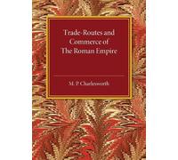 M. P. Charlesworth Trade-Routes and Commerce of the Roman Empire (Tascabile)