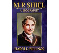 M. P. Shiel: A Biography