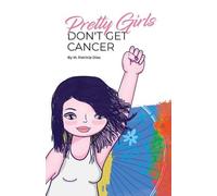 M. Patricia Diaz Pretty Girls Don't Get Cancer (Tascabile)