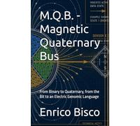 M.Q.B. - Magnetic Quaternary Bus: From Binary to Quaternary, from the Bit to an Electric Genomic Language