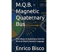 M.Q.B. - Magnetic Quaternary Bus: From Binary to Quaternary, from the Bit to an Electric Genomic Language