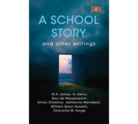 M R James A School Story and other writings (Tascabile)